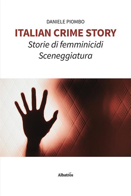 Italian crime story. Storie di femminicidi - Daniele Piombo - copertina