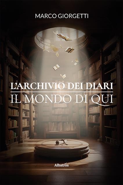 L'archivio dei diari. Il mondo di Qui - Marco Giorgetti - copertina