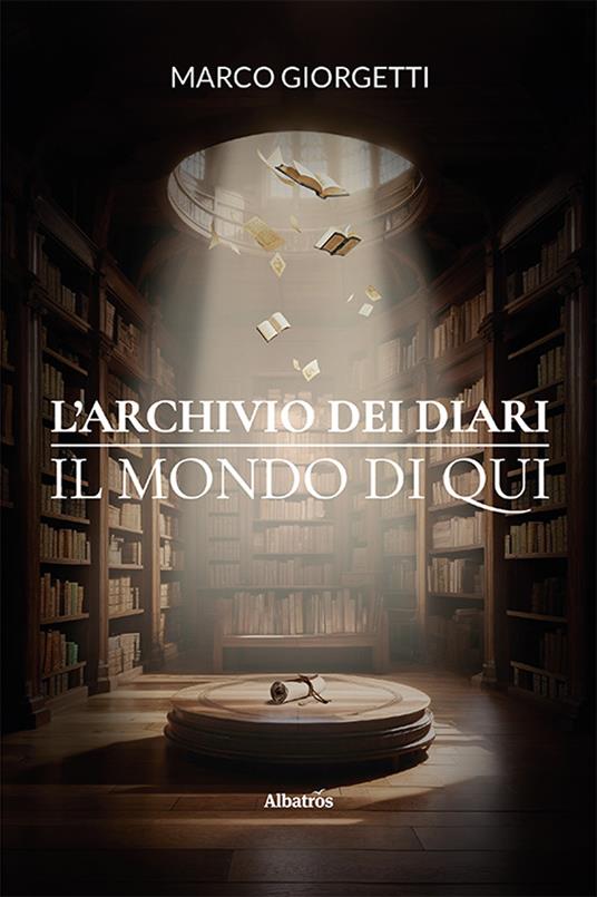 L'archivio dei diari. Il mondo di Qui - Marco Giorgetti - copertina