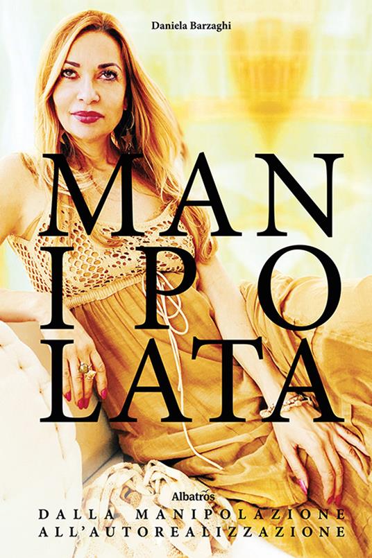 Manipolata. Dalla manipolazione all’autorealizzazione - Daniela Barzaghi - copertina