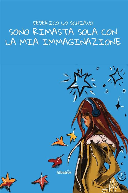 Sono rimasta sola con la mia immaginazione - Federico Lo Schiavo - ebook