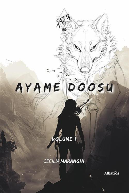 Ayame Doosu. Vol. 1 - Cecilia Maranghi - ebook