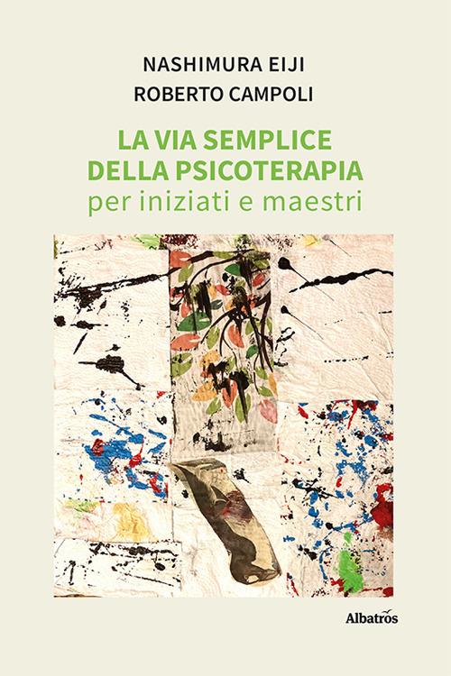 La via semplice della psicoterapia per iniziati e maestri - Eiji Nashimura,Roberto Campoli - copertina