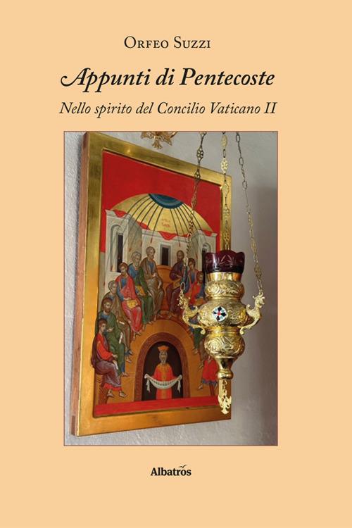 Appunti di Pentecoste. Nello spirito del Concilio Vaticano II - Orfeo Suzzi - copertina