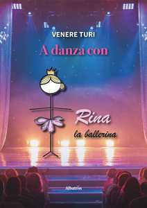 Libro A danza con Rina la ballerina Venere Turi