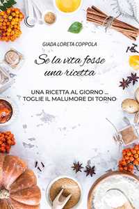 Se la vita fosse una ricetta
