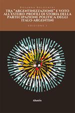 Tra «argentinizzazione» e voto all'estero: profili di storia della partecipazione politica degli italo-argentini
