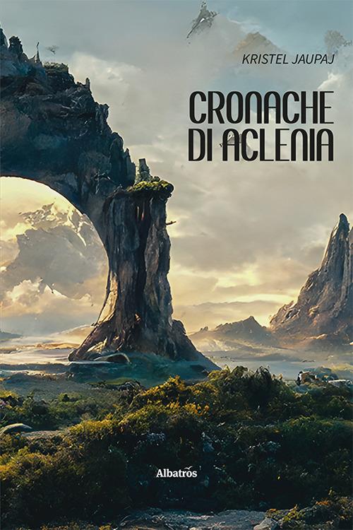 Cronache di Aclenia - Kristel Jaupaj - copertina