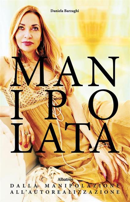 Manipolata. Dalla manipolazione all'autorealizzazione - Daniela Barzaghi - ebook