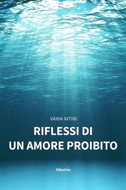 Riflessi di un amore proibito - Vania Intini - ebook