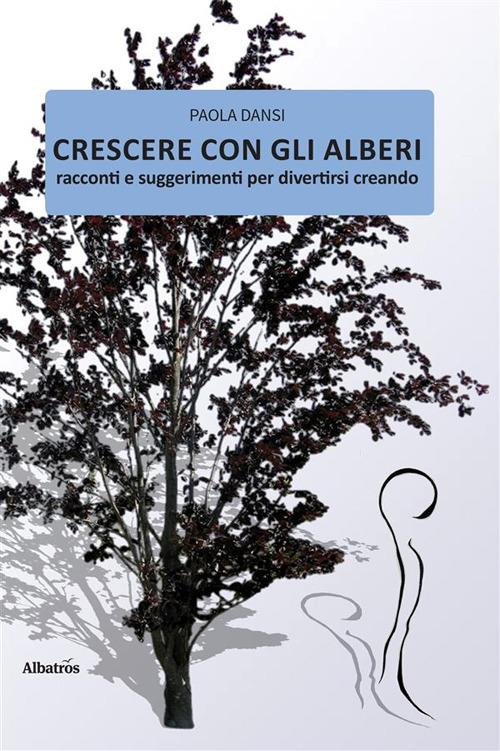 Crescere con gli alberi - Paola Dansi - ebook