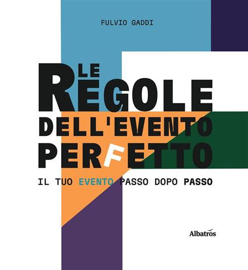 Le regole dell'evento perfetto - Antonio Fulvio Gaddi - ebook