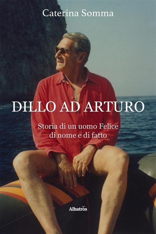 Dillo ad Arturo - Caterina Somma - ebook