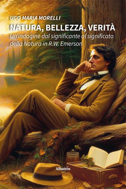 Natura, bellezza, verità. Un'indagine dal significante al significato della natura in R.W. Emerson - Ugo Maria Morelli - copertina