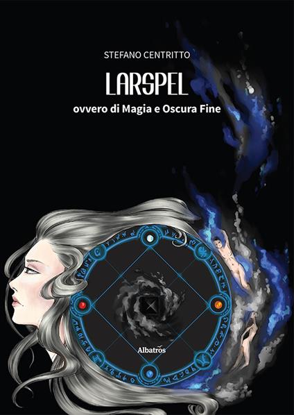 Larspel, ovvero di magia e oscura fine - Stefano Centritto - copertina