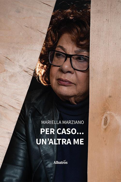 Per caso... un'altra me - Mariella Marziano - copertina