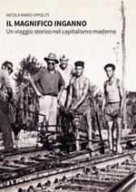 Il magnifico inganno. Un viaggio storico nel capitalismo moderno