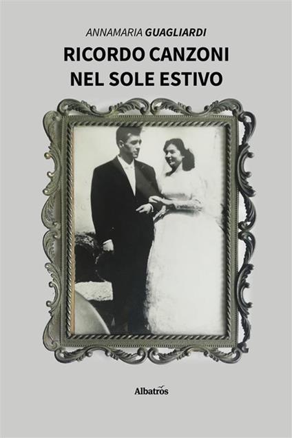 Ricordo canzoni nel sole estivo - Annamaria Guagliardi - ebook