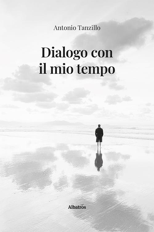 Dialogo con il mio tempo - Antonio Tanzillo - copertina