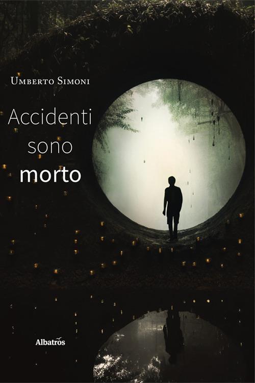 Accidenti sono morto - Umberto Simoni - copertina