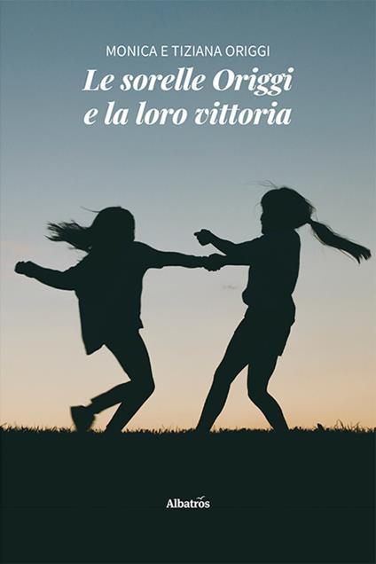 Le sorelle Origgi e la loro vittoria - Monica Origgi,Tiziana Origgi - copertina