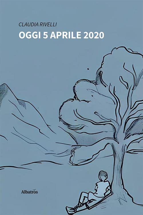 Oggi 5 aprile 2020 - Claudia Rivelli - copertina