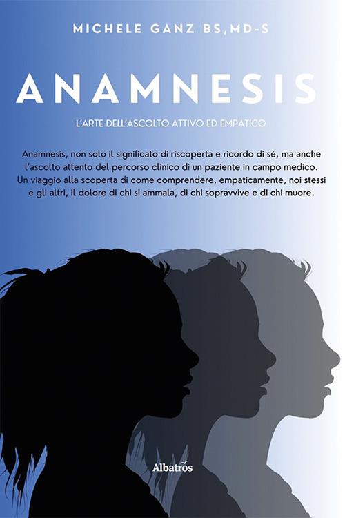 Anamnesis. L'arte dell'ascolto attivo ed empatico - Michele Ganz - copertina