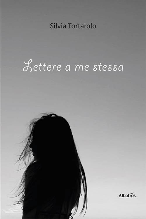 Lettere a me stessa - Silvia Tortarolo - copertina