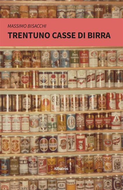 Trentuno casse di birra - Massimo Bisacchi - ebook