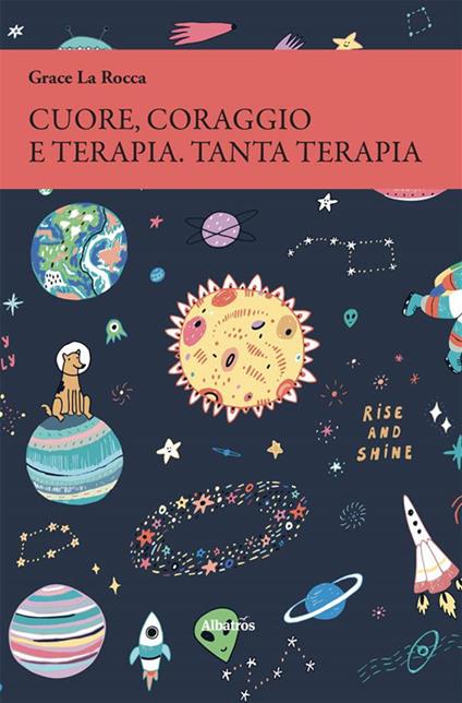 Cuore, coraggio e terapia. Tanta terapia - Grace La Rocca - ebook