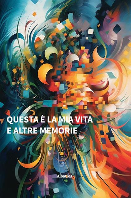 Questa è la mia vita ed altre memorie - Anonimo - ebook