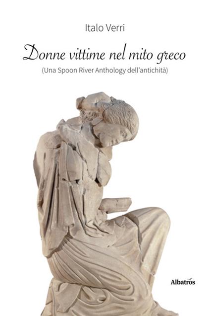 Donne vittime nel mito greco (una Spoon River anthology dell'antichità) - Italo Verri - copertina