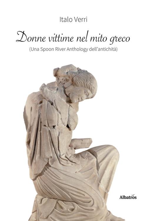 Donne vittime nel mito greco (una Spoon River anthology dell'antichità) - Italo Verri - copertina
