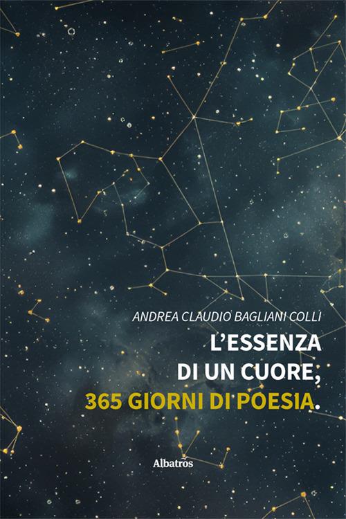 L'essenza di un cuore, 365 giorni di poesia - Andrea Claudio Bagliani Colli - copertina