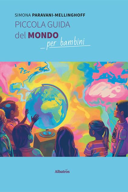 Piccola guida del mondo per bambini - Simona Paravani-Mellinghoff - copertina