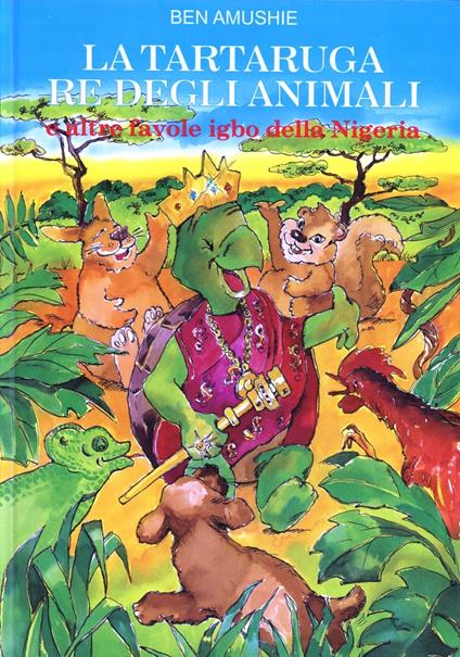 La tartaruga re degli animali e altre favole Igbo della Nigeria - Ben Amushie - copertina