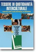 Tessere di quotidianità interculturale. Esperienze della scuola dell'infanzia ed elementare