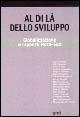 Al di là dello sviluppo. Globalizzazione e rapporti nord-sud - Aldo Bonomi,Loris Ferini,Stefano Squarcina - copertina