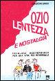 Ozio, lentezza e nostalgia. Decalogo mediterraneo per una vita più conviviale