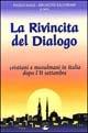 La rivincita del dialogo. Cristiani e musulmani in Italia dopo l'11 settembre