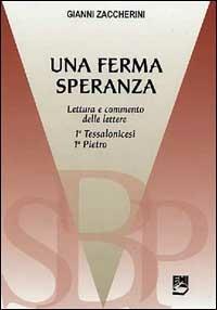 Una ferma speranza. Lettura e commenti delle Lettere 1ª Tessalonicesi 1ª Pietro - Gianni Zaccherini - copertina