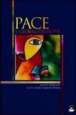 Pace e globalizzazione. Percorsi di riflessione con 42 schede di approfondimento