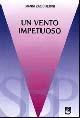 Un vento impetuoso. Lettura e commento di Atti degli Apostoli 1-6 e libro della Genesi - Gianni Zaccherini - copertina