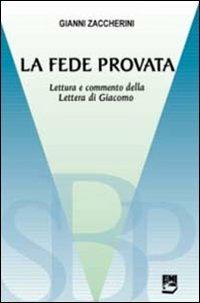 La fede provata. Lettura e commento della lettera di Giacomo - Gianni Zaccherini - copertina