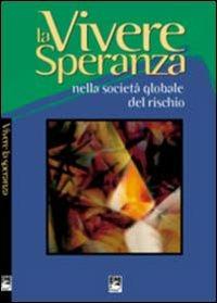 Vivere la speranza nella società globale del rischio - Antonio Nanni - copertina