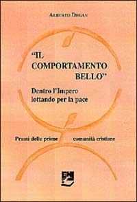 Il comportamento bello. Dentro l'impero lottando per la pace. Prassi delle prime comunità cristiane