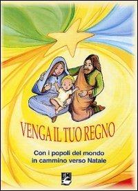 Venga il tuo regno. Con i popoli del mondo in cammino verso Natale - Andrea Tenca - copertina