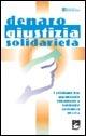 Denaro giustizia solidarietà. I cristiani per un mondo chiamato a costruire speranza di vita - Riccardo Milano,Sandro Veronesi,Mario Lonardi - copertina