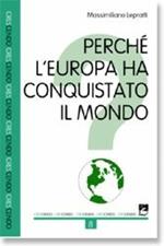 Perché l'Europa ha conquistato il mondo?