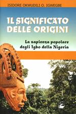 Il significato delle origini. La sapienza popolare degli Igbo della Nigeria
